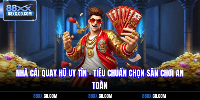 nhà cái quay hũ uy tín