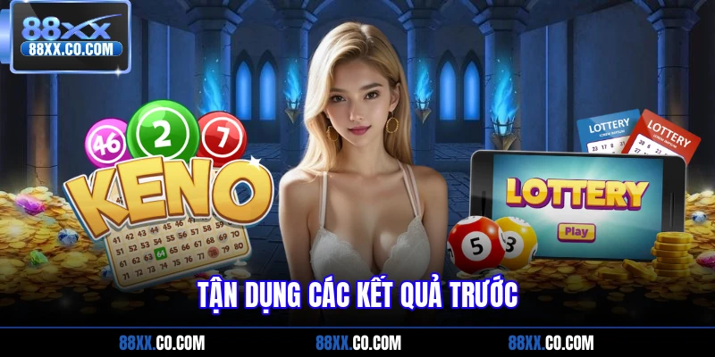 Tận dụng các kết quả trước