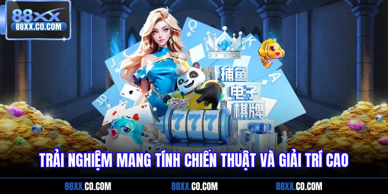 Trải nghiệm giải trí cao